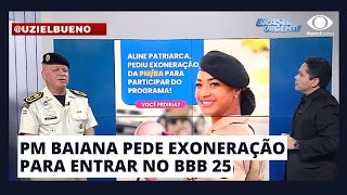 Aline Patriarca pediu exoneração da PM da Bahia antes de entrar no BBB 25