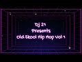 old skool hip hop mixx vol 1 dj 21