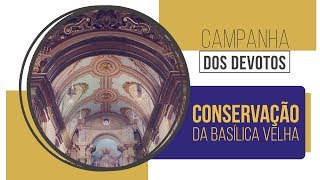 Santuário Nacional de Aparecida | Os cuidados na conservação da Basílica Velha