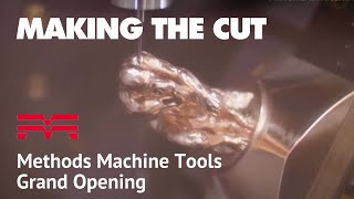 Methods Machine Tools Grand Opening | MAKING THE CUT