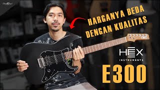 GITAR GAHAR INI HARGANYA SEGINI?!! - HEX E300