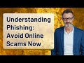 Understanding Phishing: Avoid Online Scams Now