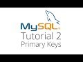 MySQL Tutorial 2 - Primary Keys