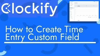 Clockify - How to Create Time Entry Custom Field | TopBizGuides
