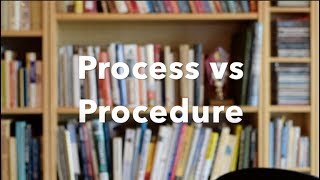 Process vs Procedure - the battle continues!