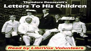 Letters to His Children | Theodore Roosevelt | General, Letters | Soundbook | English | 3/3