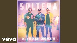 Cali y El Dandee Omar Montes SOLTERA Audio