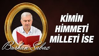 Burhan Sabaz Kimin Himmeti Milleti İse o Tek Başına Bir Millettir Kısa