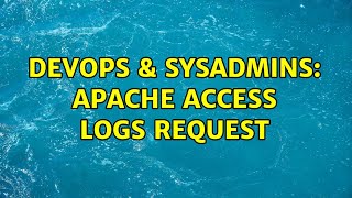 DevOps & SysAdmins: Apache access logs request