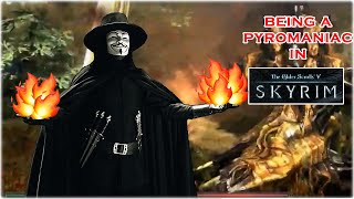 Being a PYROMANIAC in SKYRIM