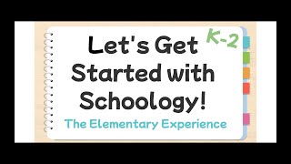 Let's Get Started With Schoology! | Elementary Experience