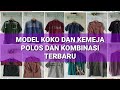 MODEL KOKO DAN KEMEJA TERBARU POLOS DAN KOMBINASI