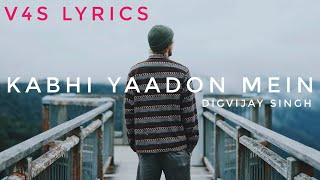 Kabhi Yaadon Mein | Digvijay Singh Pariyar | Cover | Lyrical Video | v4s lyrics