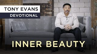 God is Impressed with Inner Beauty | Devotional by Tony Evans