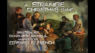 A Strange Christmas Game by Charlotte Riddell, as told by Edward E. French