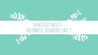 Javascript Basics - Arithmetic operators part 2