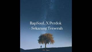 RapSouL X Perdok - Sekarang Terserah.