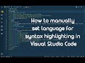 How to Manually Set Language for Syntax Highlighting in Visual Studio Code
