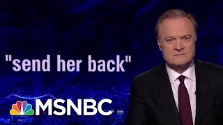 Ilhan Omar Greeted With Cheers, Trump Flip Flops On &'send Her Back&' | The Last Word | Msnbc