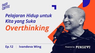 Pelajaran Hidup untuk Kita yang Suka Overthinking feat. Ivandeva Wing - Over Coffee ep. #12