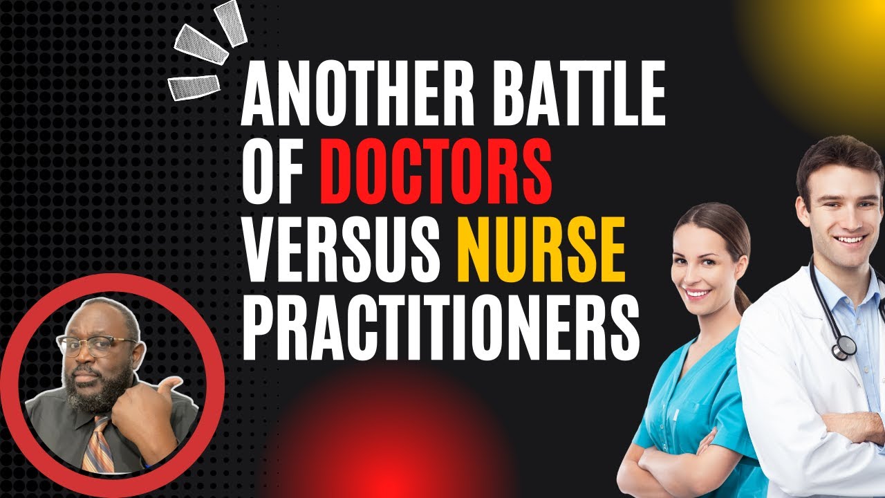 Doctors Versus Nurse Practitioners The Battle Continues - YouTube