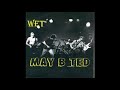 wet by may b ted 2000