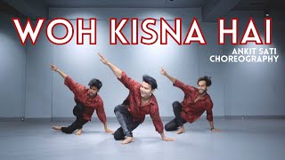 Woh Kisna hai | Dance Choreography | Ankit Sati