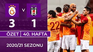 ÖZET: Galatasaray 3-1 Beşiktaş | 40. Hafta - 2020/21