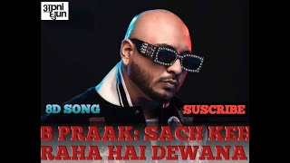 B Preak - Sach Keh Raha hai dewana // 8D Song // Use By Earphone // New 8D Song  // Apni Dhun