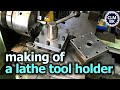 MAKING OF - A LATHE TOOL HOLDER