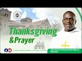 SERMON || 6th Sunday after Trinity II Topic: Thanksgiving and Prayer   II 11:30 Am II 07.07.24