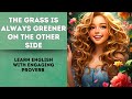 The Grass Is Always Greener on the Other Side | Master English with Proverb