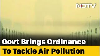 Centre Brings New Law By Ordinance To Tackle Air Pollution In Delhi-NCR