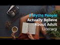 3 Myths People Actually Believe About Adult Literacy