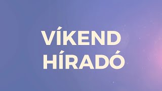 Víkend Híradó – 2021.08.06.