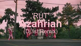 Azahriah  - RÚT   ( Dj.IsI Remix ) [Video Edit]