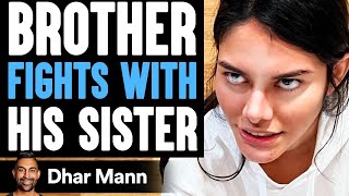 Brother FIGHTS With His SISTER, He Lives To Regret It | Dhar Mann