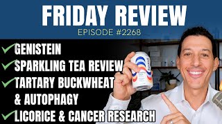 Genistein, Sparkling Tea Review, Tartary Buckwheat \u0026 Autophagy, Licorice \u0026 Cancer Research