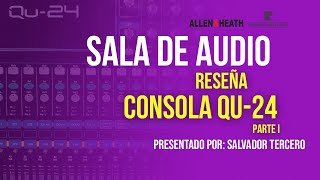 Reseña de la consola QU-24 de Allen & Heath presentada por Salvador Tercero desde Sala de Audio