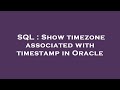 SQL : Show timezone associated with timestamp in Oracle