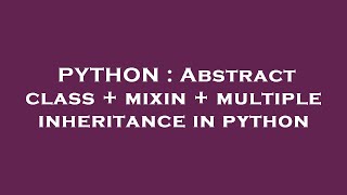 PYTHON : Abstract class + mixin + multiple inheritance in python