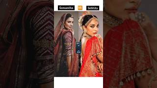 Samantha vs sobhita in traditional outfits #samantha #sobhitadhulipala #shorts #trending