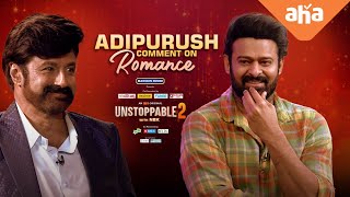 Adipurush Comment on Ramudu-Sita Romance | Unstoppable With NBK Season 2| All Episodes Streaming Now