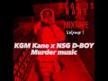 KGM Kane x NSG D-boy -Murder Music