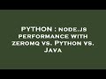 PYTHON : node.js performance with zeromq vs. Python vs. Java