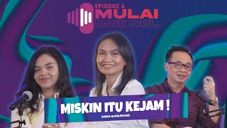 Miskin itu kejam! - Esra Manurung | Podcast #MulaiDariNol