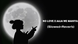 No Love X Aaja We Mahiya x Against All Odd - Mashup | Shubh ft.AP Dhillon & Imran Khan | Best Lofi 😌