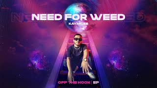 Need For Weed (Official Audio) - Kaymcee | Rawme Hooda