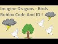 Imagine Dragons Birds Roblox Code And ID | Roblox Code And Id For Imagine Dragons Birds