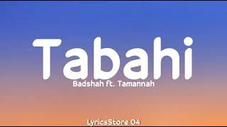 Tabahi (Lyrics) - Badshah | Tamannaah | LS04 | LyricsStore 04